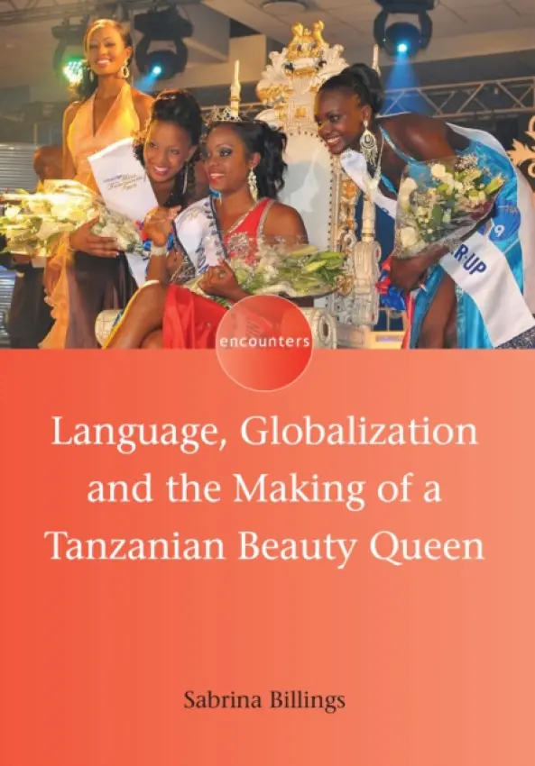 Language, Globalization and the Making of a Tanzanian Beauty Queen - Billings, Sabrina