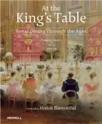 At the King's Table: Royal Dining Through the Ages - Groom, Susanne a Blumenthal, Heston