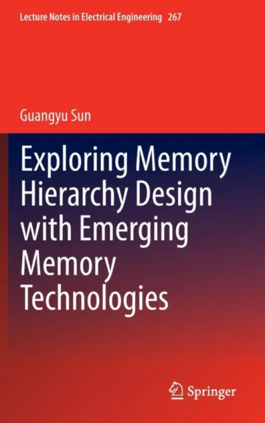 Exploring Memory Hierarchy Design with Emerging Memory Technologies - Sun, Guangyu
