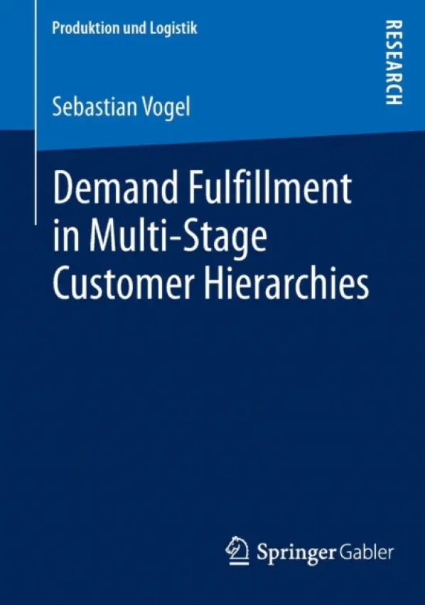 Demand Fulfillment in Multi-Stage Customer Hierarchies - Vogel, Sebastian