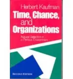 Time, Chance, and Organizations - Kaufman, Herbert R.