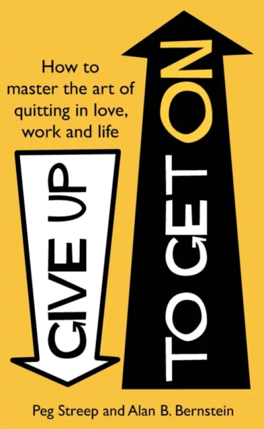 Give Up to Get On - Streep, Peg a Bernstein, Alan B.