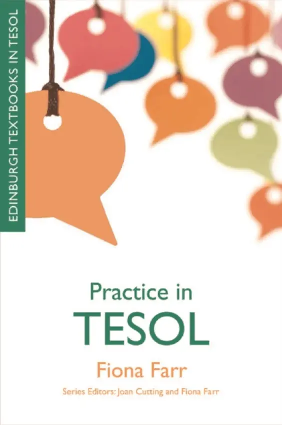 Practice in TESOL - Farr, Fiona (Assistant Dean of Academic Affairs, Faculty of Arts, Humanities and Social Sciences, University of Limerick)