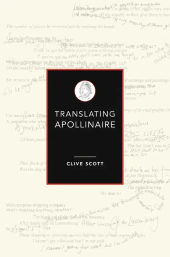 Translating Apollinaire - Scott, Prof. Clive