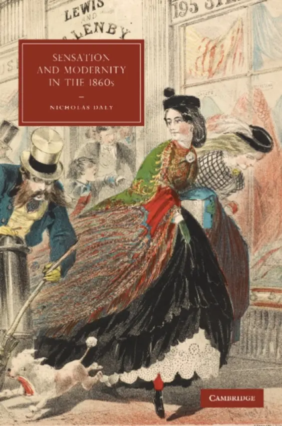Sensation and Modernity in the 1860s - Daly, Nicholas (University College Dublin)