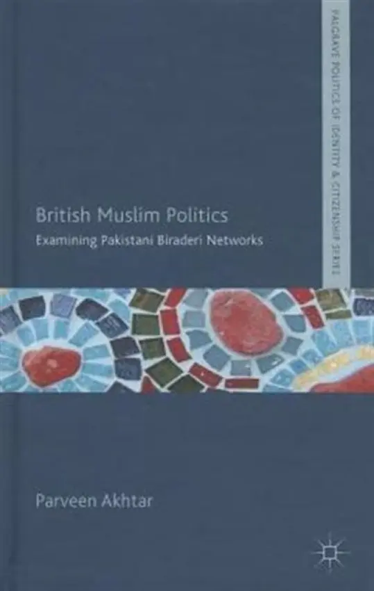 British Muslim Politics - Akhtar, P.