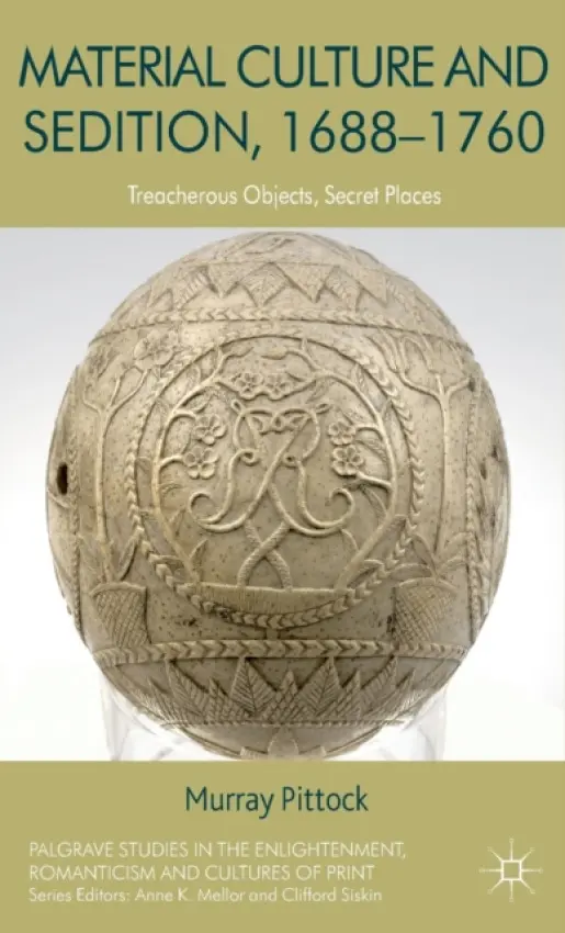 Material Culture and Sedition, 1688-1760 - Pittock, M.
