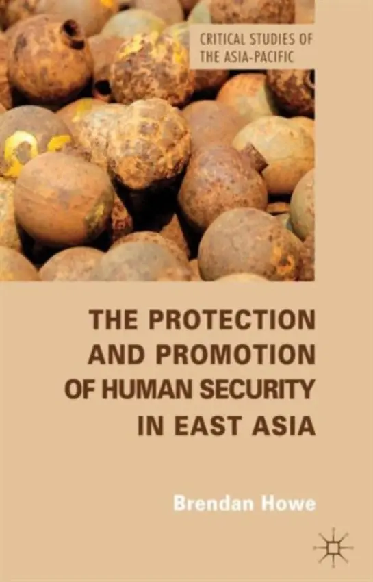 Protection and Promotion of Human Security in East Asia - Howe, B.