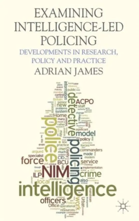Examining Intelligence-Led Policing - James, A.