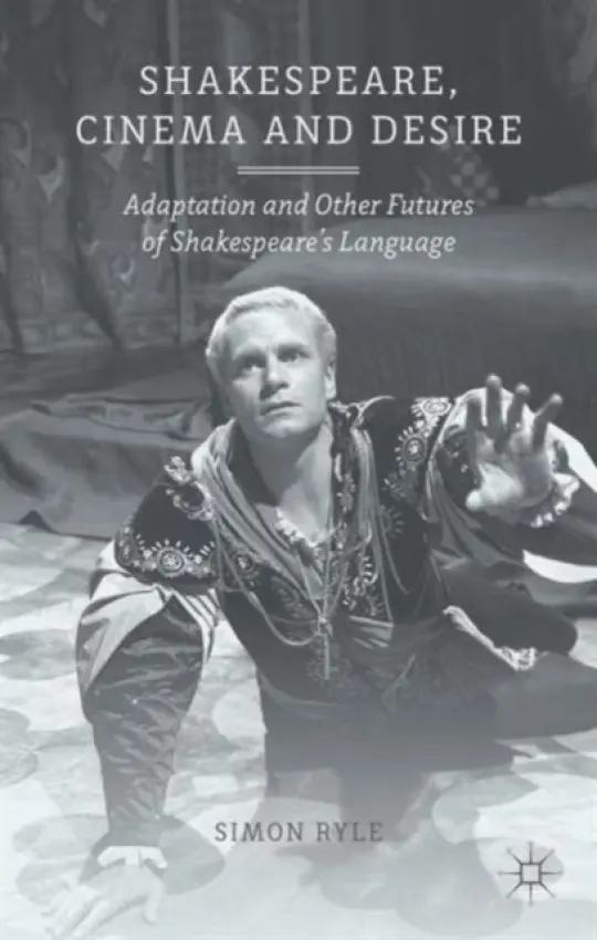 Shakespeare, Cinema and Desire - Ryle, S.