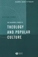 Blackwell Guide to Theology and Popular Culture - Cobb, Kelton (Hartford Seminary in Hartford, Connecticut)