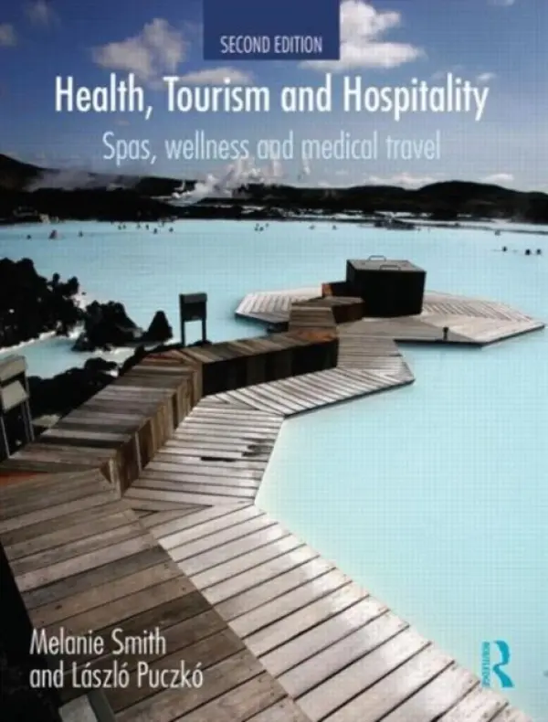 Health, Tourism and Hospitality - Smith, Melanie (Budapest Metropolitan University of Applied Sciences, Hungary) a Puczko, Laszlo (Budapest Metropolitan University of Applied Sciences, Hungary)