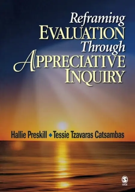 Reframing Evaluation Through Appreciative Inquiry - Preskill, Hallie S. a Catsambas, Anastasia (Tessie) Tzavaras