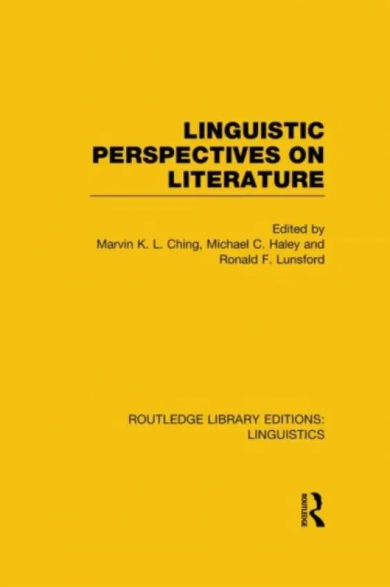 Linguistic Perspectives on Literature (RLE Linguistics C: Applied Linguistics) - Ching, Marvin K.L. a Haley, Michael C. a Lunsford, Ronald F.