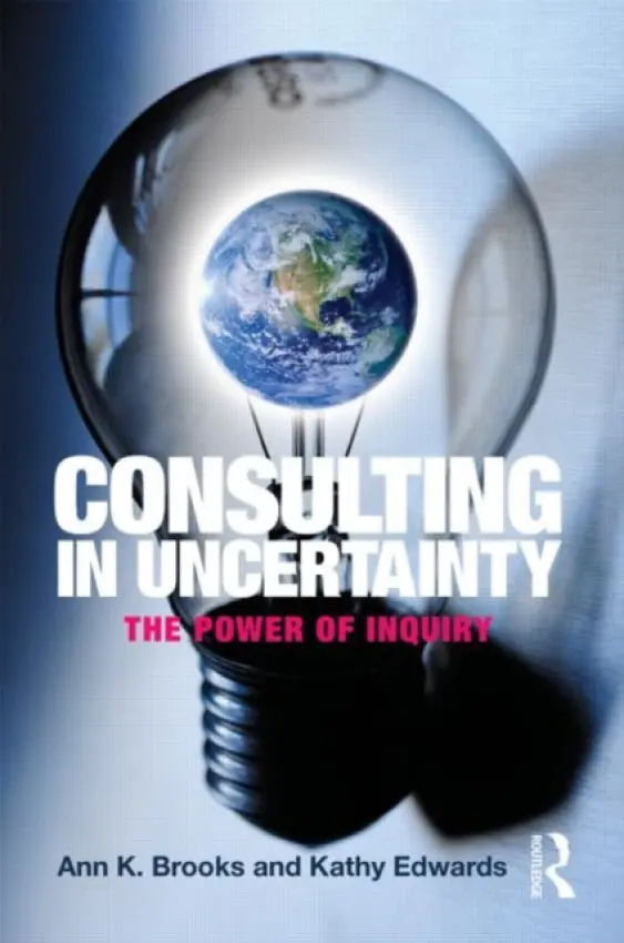 Consulting in Uncertainty - Brooks, Ann (Texas State University, USA) a Edwards, Kathy (University of Texas, Austin, USA)