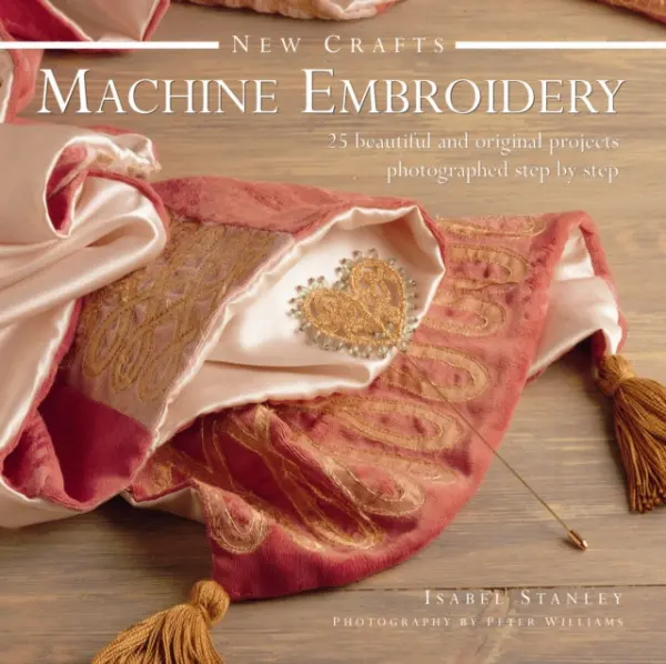 New Crafts: Machine Embroidery - Stanley, Isabel