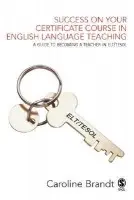 Success on your Certificate Course in English Language Teaching - Brandt, Caroline