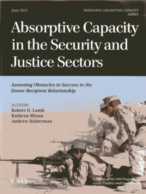 Absorptive Capacity in the Security and Justice Sectors - Lamb, Robert D. a Mixon, Kathryn a Halterman, Andrew