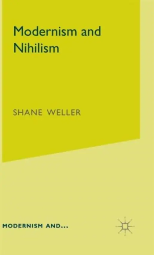 Modernism and Nihilism - Weller, S.