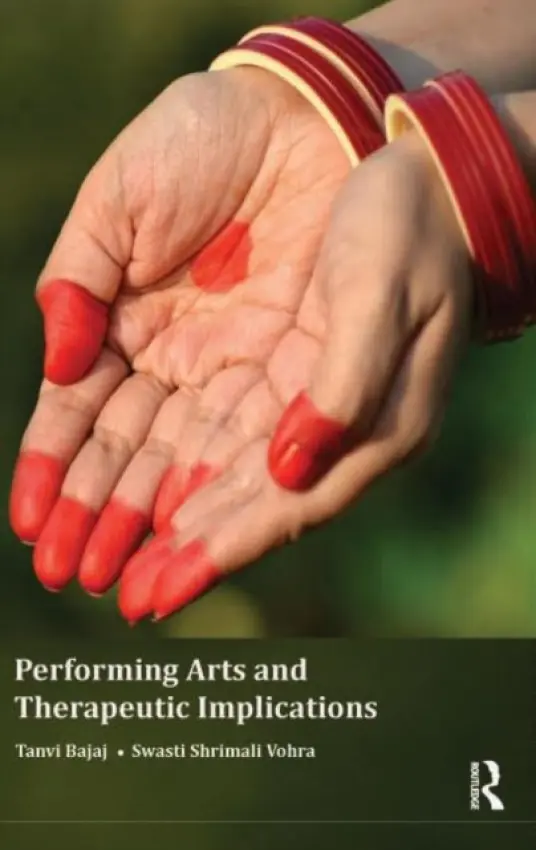 Performing Arts and Therapeutic Implications - Bajaj, Tanvi a Vohra, Swasti Shrimali (Department of Applied Psychology, University of Delhi, India)