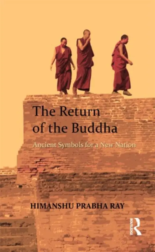 Return of the Buddha - Ray, Himanshu Prabha (Distant Worlds Programme, Ludwig Maximilian University in Munich, Germany.)