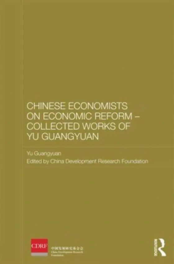 Chinese Economists on Economic Reform - Collected Works of Yu Guangyuan - Guangyuan, Yu