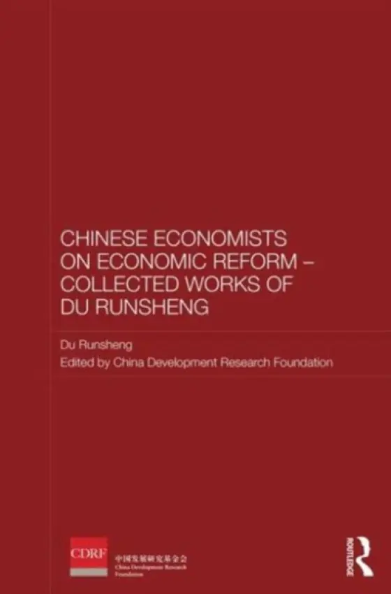 Chinese Economists on Economic Reform - Collected Works of Du Runsheng - Runsheng, Du