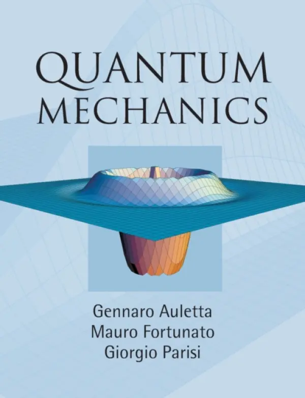 Quantum Mechanics - Auletta, Gennaro (Pontificia Universitas Gregoriana) a Fortunato, Mauro a Parisi, Giorgio (Universita degli Studi di Roma 'La Sapienza', Italy)