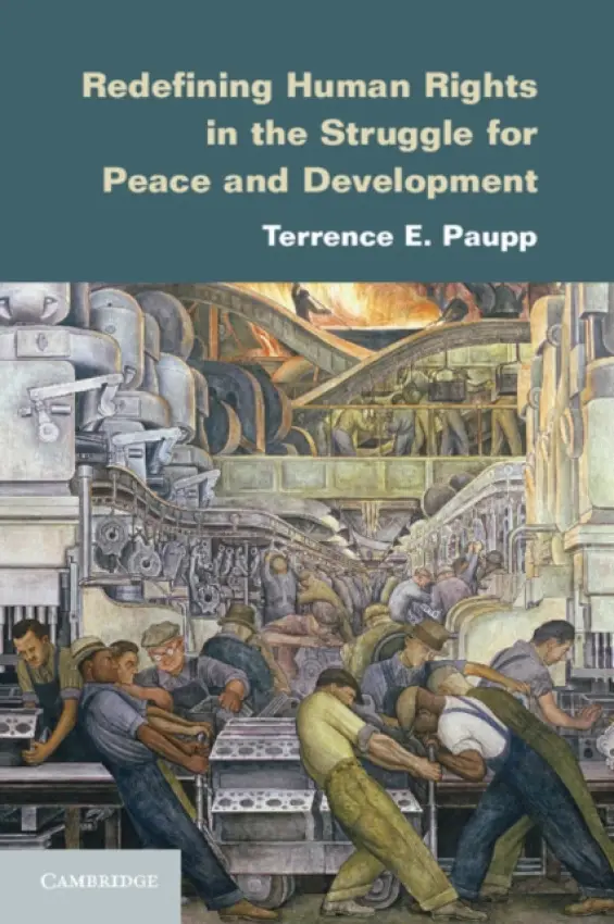 Redefining Human Rights in the Struggle for Peace and Development - Paupp, Terrence E.