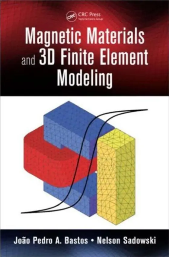 Magnetic Materials and 3D Finite Element Modeling - Bastos, Joao Pedro A. (Universidade Federal de Santa Catarina, Brazil) a Sadowski, Nelson (Universidade Federal de Santa Catarina, Brazil)