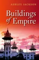 Buildings of Empire - Jackson, Ashley (Professor of Imperial and Military History, King's College London)