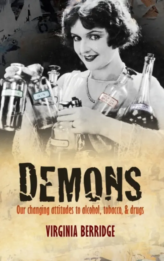 Demons - Berridge, Virginia (Professor of History and Director, Centre for History in Public Health, London School of Hygiene and Tropical Medicine)