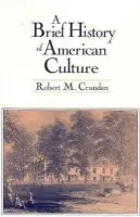 Brief History of American Culture - Crunden, Robert M.