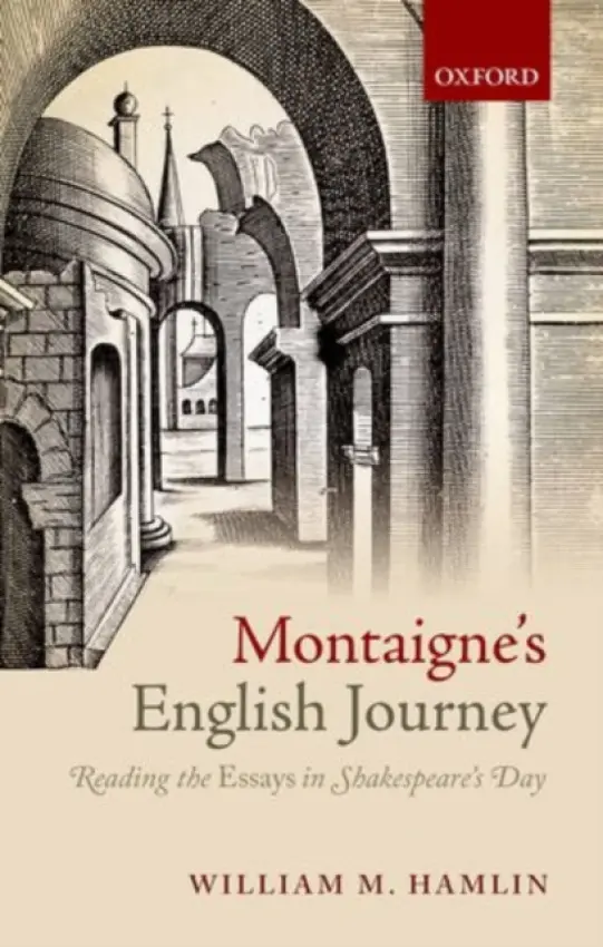 Montaigne's English Journey - Hamlin, William M. (Professor of English, Washington State University)