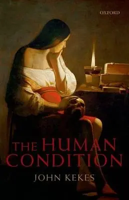 Human Condition - Kekes, John (Research Professor, Union College)