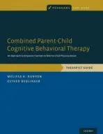 Combined Parent-Child Cognitive Behavioral Therapy - Runyon, Melissa K. (Professor of Psychiatry, Professor of Psychiatry, CARES Institute at the School of Osteopathic Medicine) a Deblinger, Esther (Professor of Psychiatry, Professor of Psychiatry, CARES Institute at the School of Osteopathic Medicine)