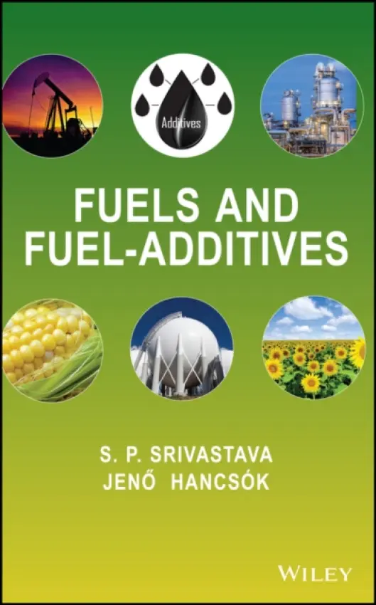 Fuels and Fuel-Additives - Srivastava, S. P. a Hancsok, Jeno