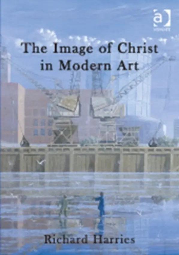 Image of Christ in Modern Art - Harries, Richard