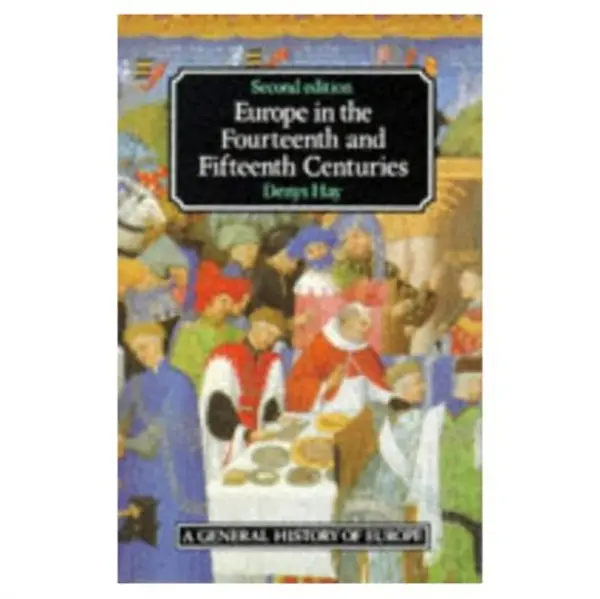 Europe in the Fourteenth and Fifteenth Centuries - Hay, Denys