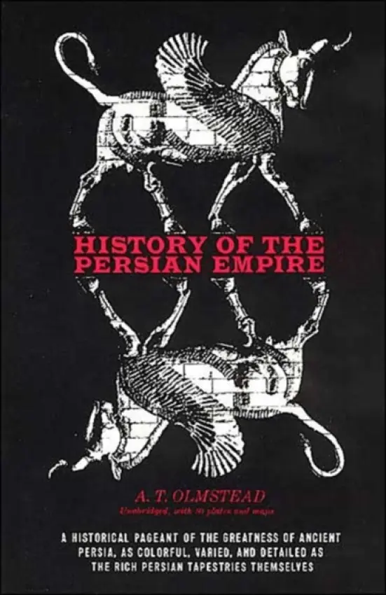 History of the Persian Empire - Olmstead, A. T.