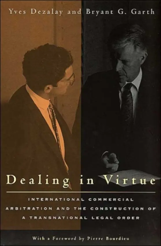 Dealing in Virtue - Dezalay, Yves a Garth, Bryant G.