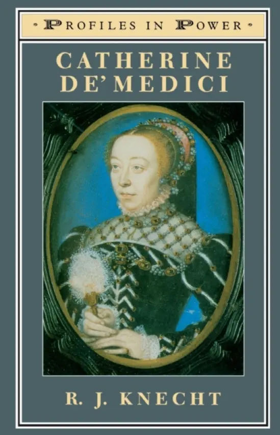 Catherine de'Medici - Knecht, R J