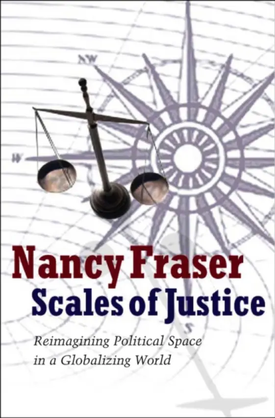 Scales of Justice - Fraser, Nancy (Northwestern University)