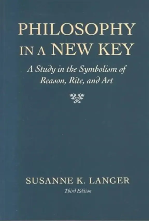 Philosophy in a New Key - Langer, Susanne K.