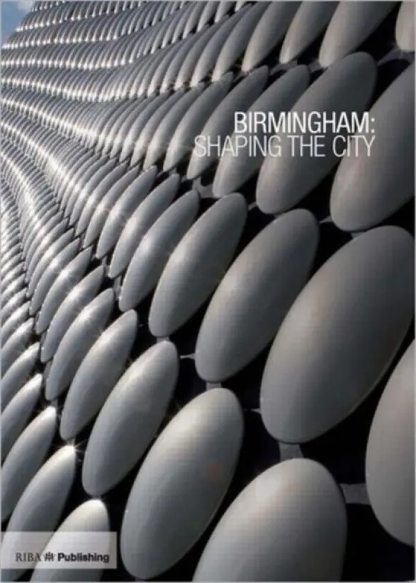 Birmingham: Shaping the City - Flatman, Ben