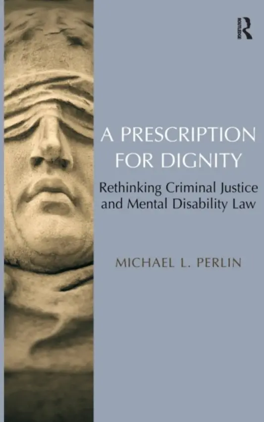 Prescription for Dignity - Perlin, Michael L.