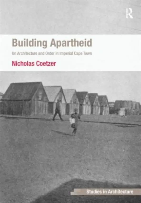 Building Apartheid - Coetzer, Nicholas