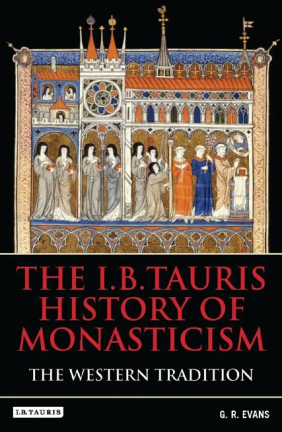 I.B.Tauris History of Monasticism - Evans, Dr. G.R.