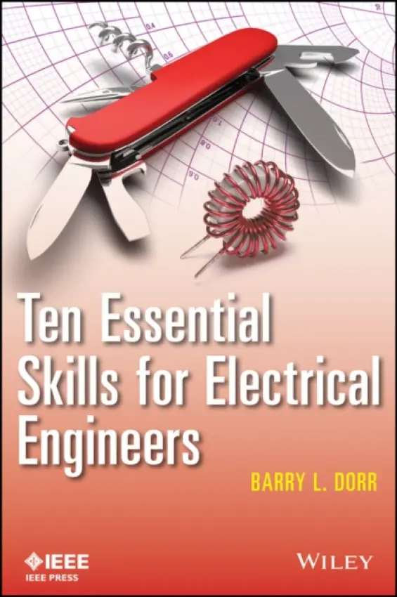 Ten Essential Skills for Electrical Engineers - Dorr, Barry L.