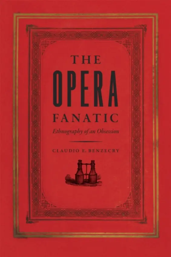Opera Fanatic - Ethnography of an Obsession - Benzecry, Cladio